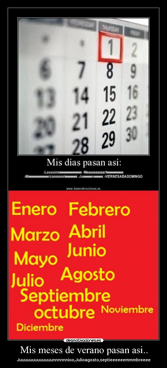 Mis meses de verano pasan asi.. - Juuuuuuuuuuuuunnnnnnioo,Julioagosto,septieeeeeemmmbreeee
