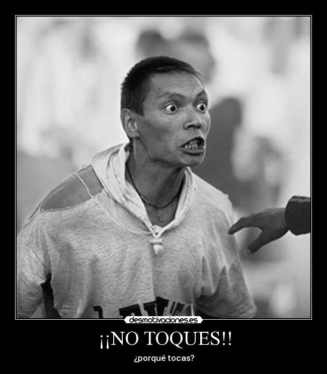 ¡¡NO TOQUES!! - 