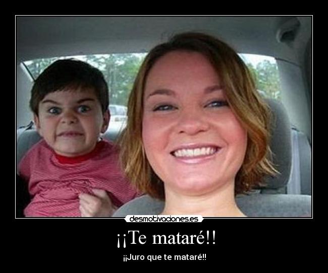 carteles matare nino maligno asesino ijoputa desmotivaciones