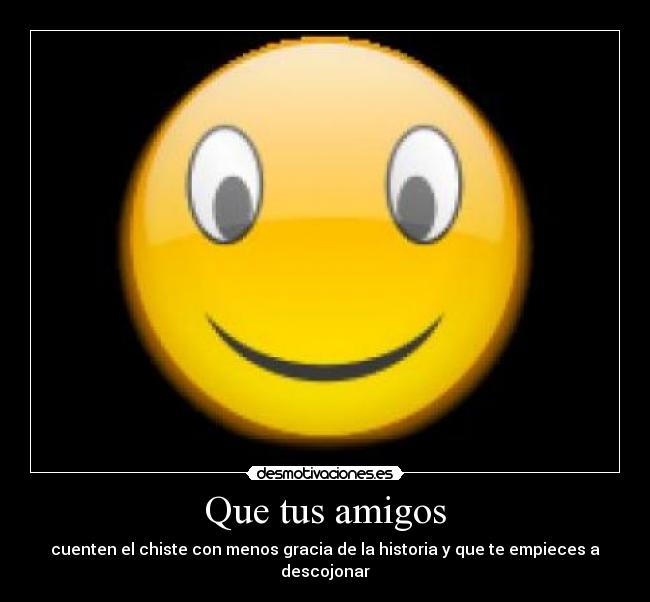 Que tus amigos - 