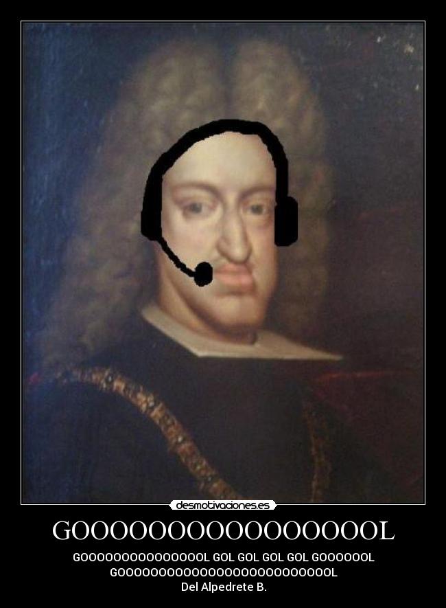 GOOOOOOOOOOOOOOOOL - GOOOOOOOOOOOOOOOL GOL GOL GOL GOL GOOOOOOL
GOOOOOOOOOOOOOOOOOOOOOOOOOOL
Del Alpedrete B.