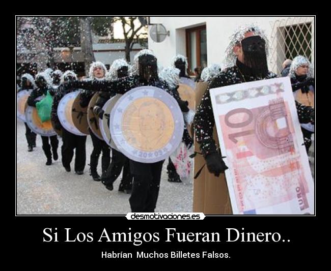 Si Los Amigos Fueran Dinero.. - 