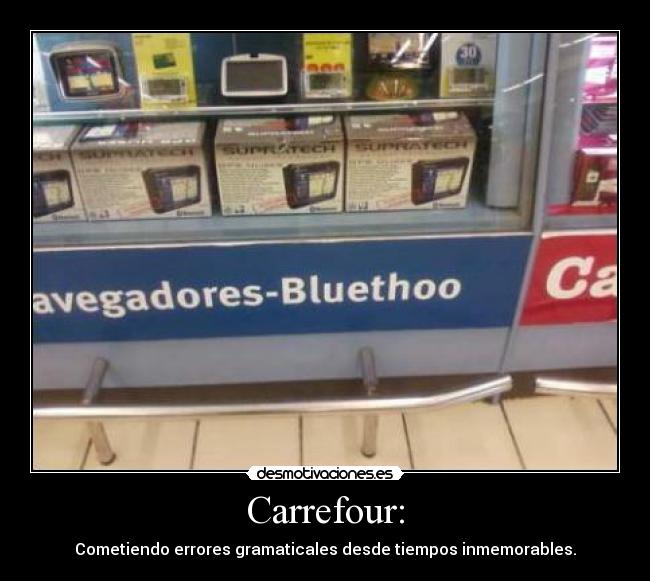 Carrefour: - Cometiendo errores gramaticales desde tiempos inmemorables.