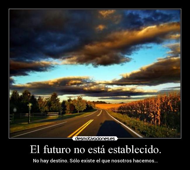 El futuro no está establecido. - 