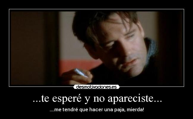 ...te esperé y no apareciste... - 