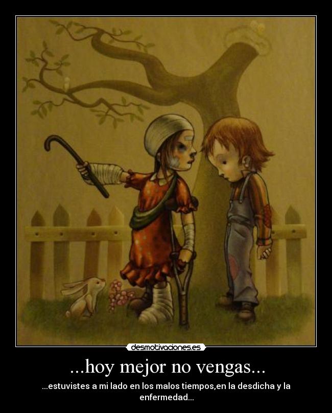 ...hoy mejor no vengas... - 