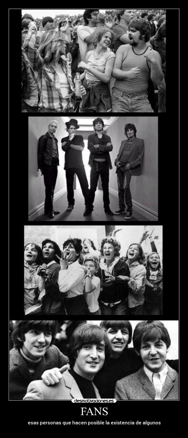 FANS - esas personas que hacen posible la existencia de algunos
