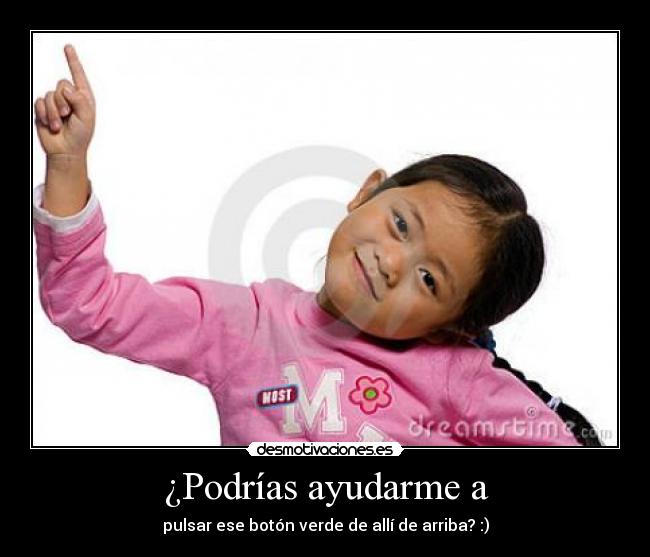 ¿Podrías ayudarme a -