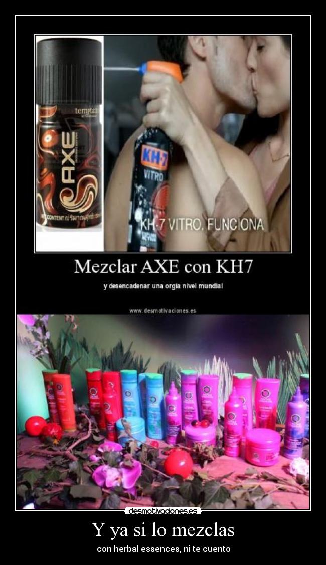 Y ya si lo mezclas - con herbal essences, ni te cuento