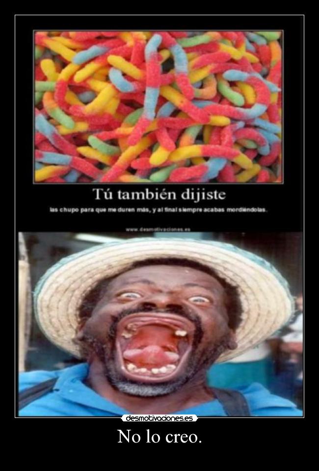 No lo creo. - 