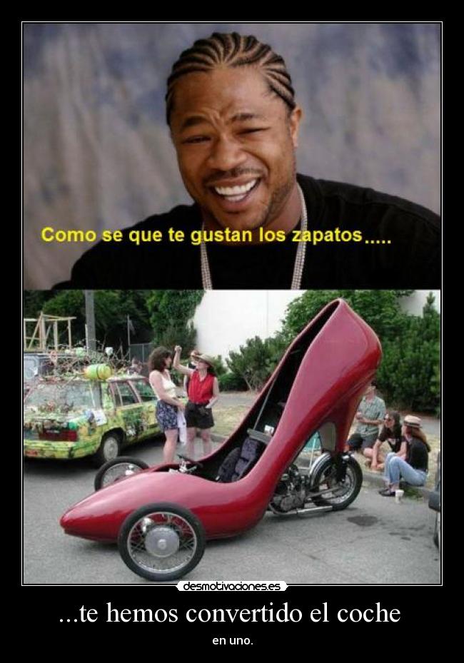 ...te hemos convertido el coche  - en uno.