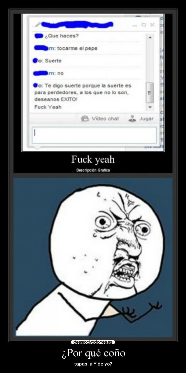 ¿Por qué coño - tapas la Y de yo?