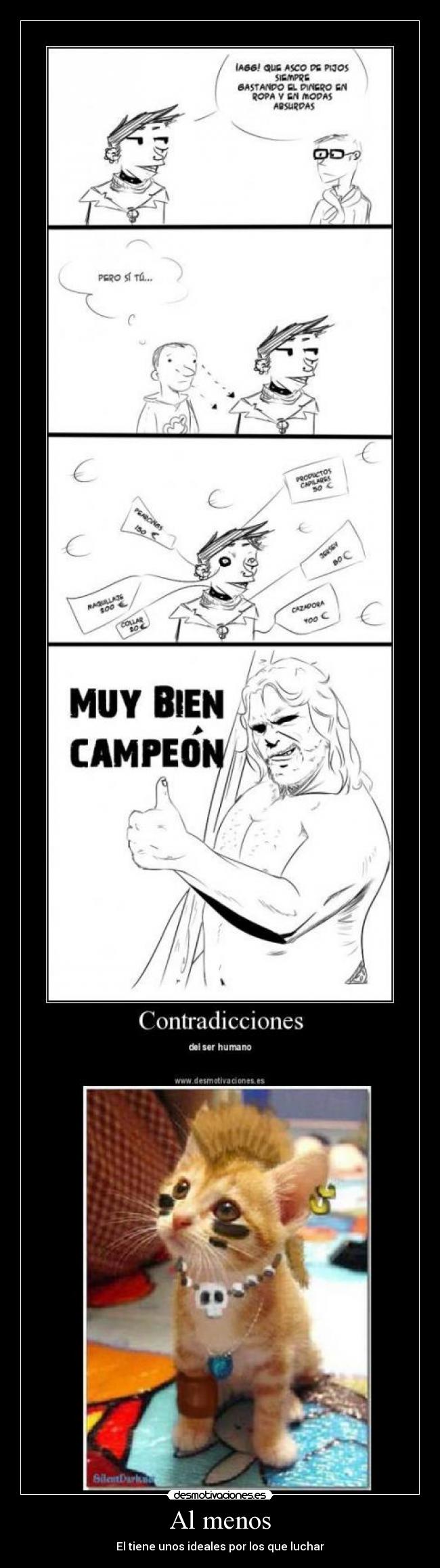 Al menos - El tiene unos ideales por los que luchar