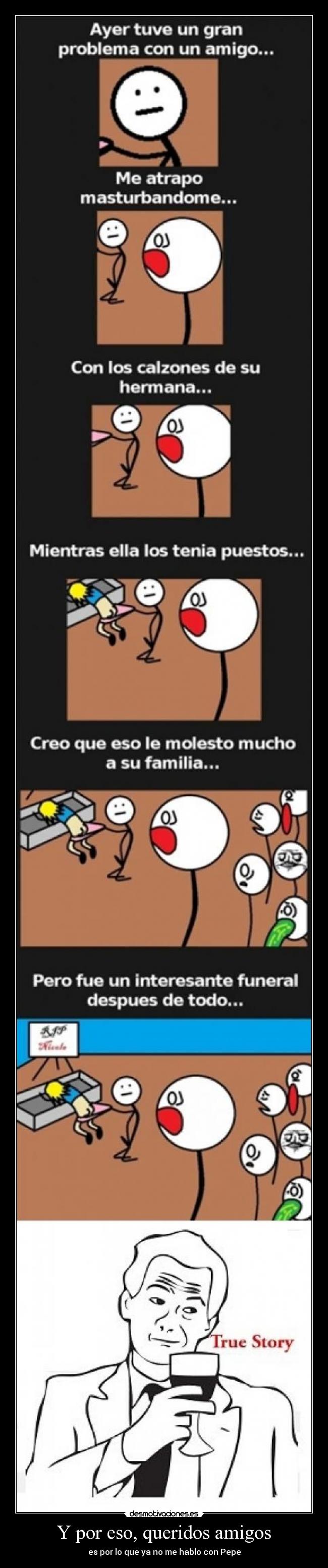 Y por eso, queridos amigos -