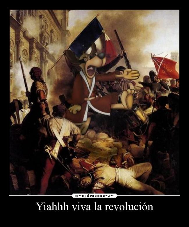 Yiahhh viva la revolución -
