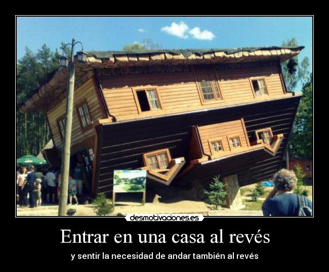 Entrar en una casa al revés - 