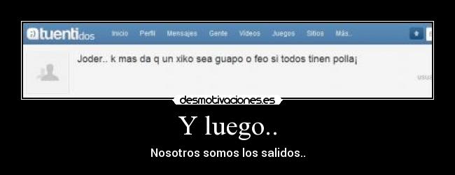 Y luego.. - Nosotros somos los salidos..