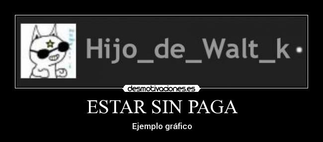 ESTAR SIN PAGA -