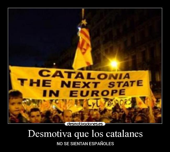 Desmotiva que los catalanes - 