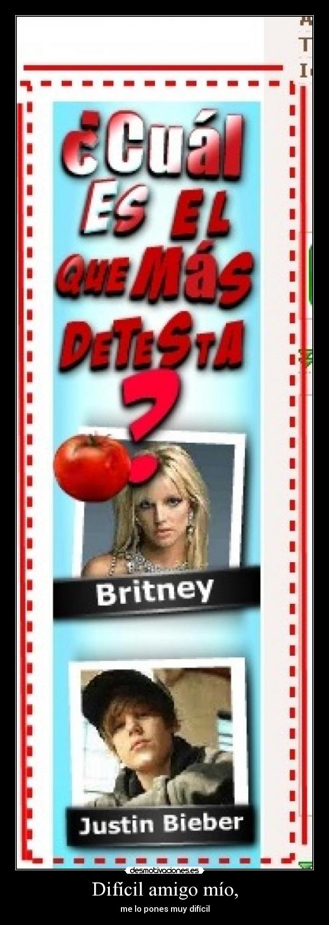 Difícil amigo mío, -