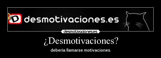 ¿Desmotivaciones? -