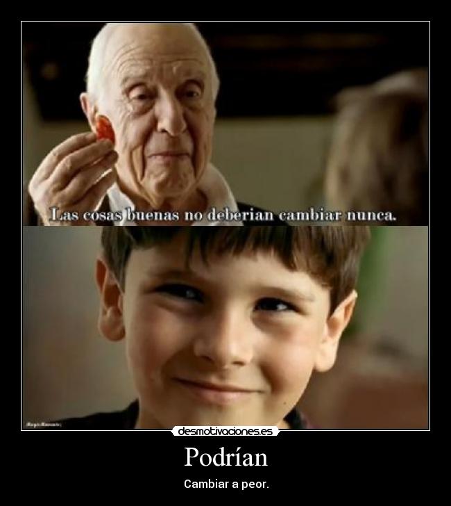 Podrían - Cambiar a peor.