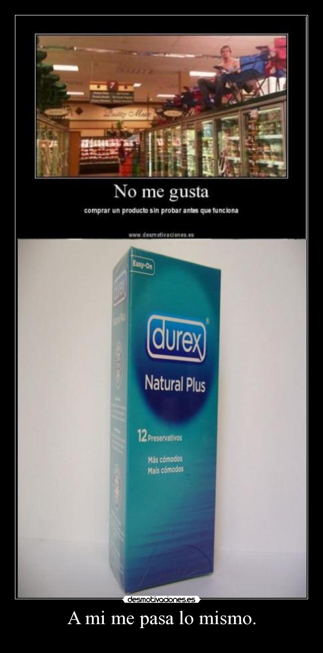 A mi me pasa lo mismo. - 