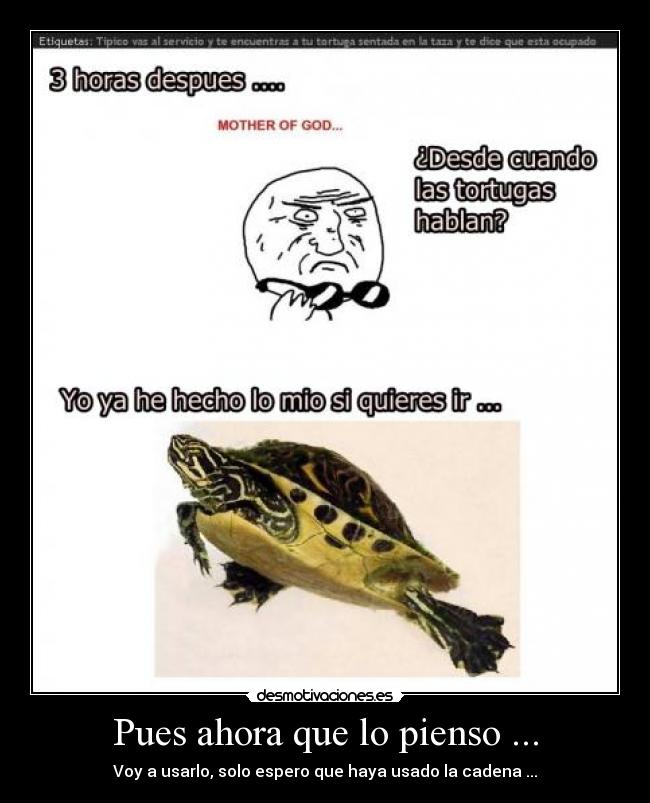 Pues ahora que lo pienso ... - Voy a usarlo, solo espero que haya usado la cadena ...