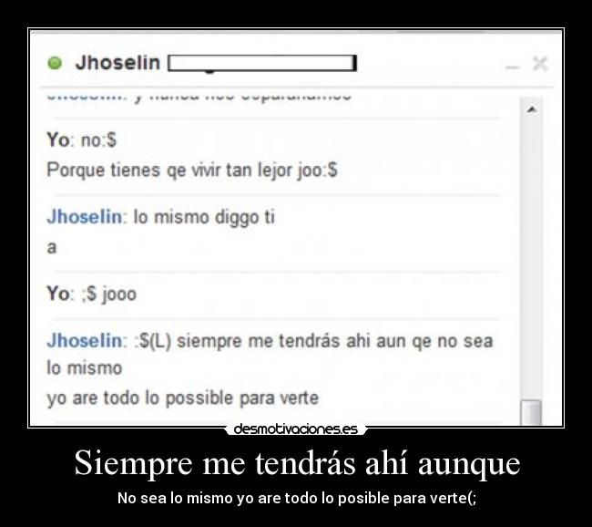 Siempre me tendrás ahí aunque -