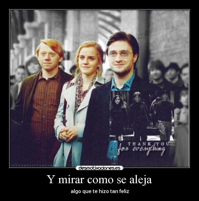 Y mirar como se aleja -