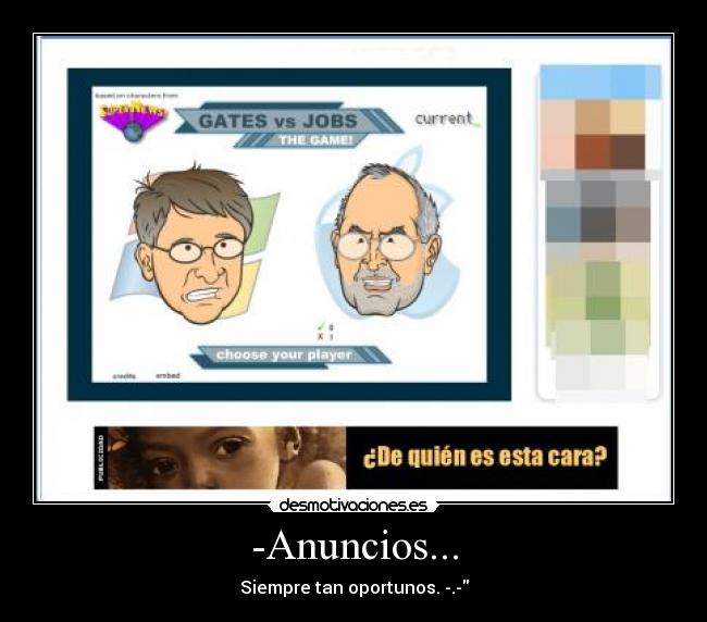 -Anuncios... - Siempre tan oportunos. -.-