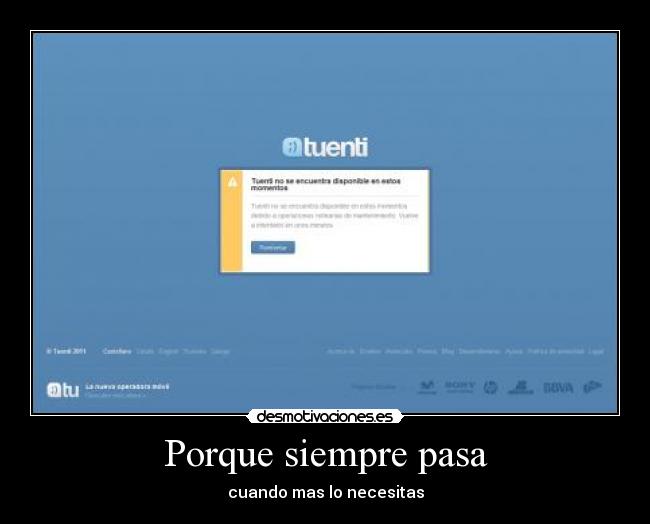 Porque siempre pasa - cuando mas lo necesitas