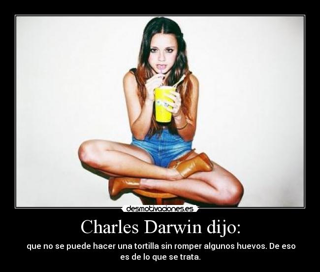 Charles Darwin dijo: -