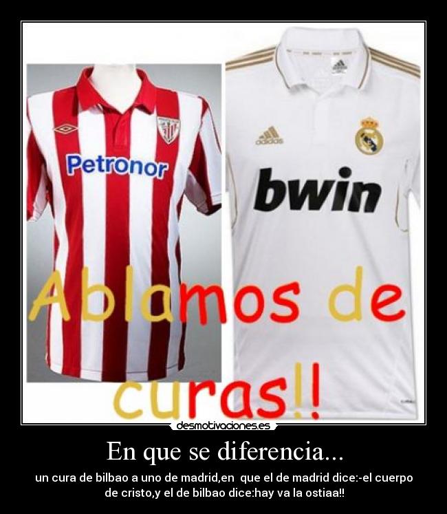 En que se diferencia... - un cura de bilbao a uno de madrid,en  que el de madrid dice:-el cuerpo
de cristo,y el de bilbao dice:hay va la ostiaa!!