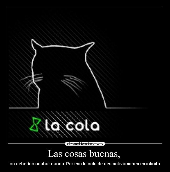 Las cosas buenas, -