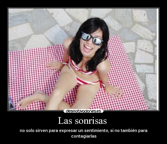 Las sonrisas  - no solo sirven para expresar un sentimiento, si no también para contagiarlas
