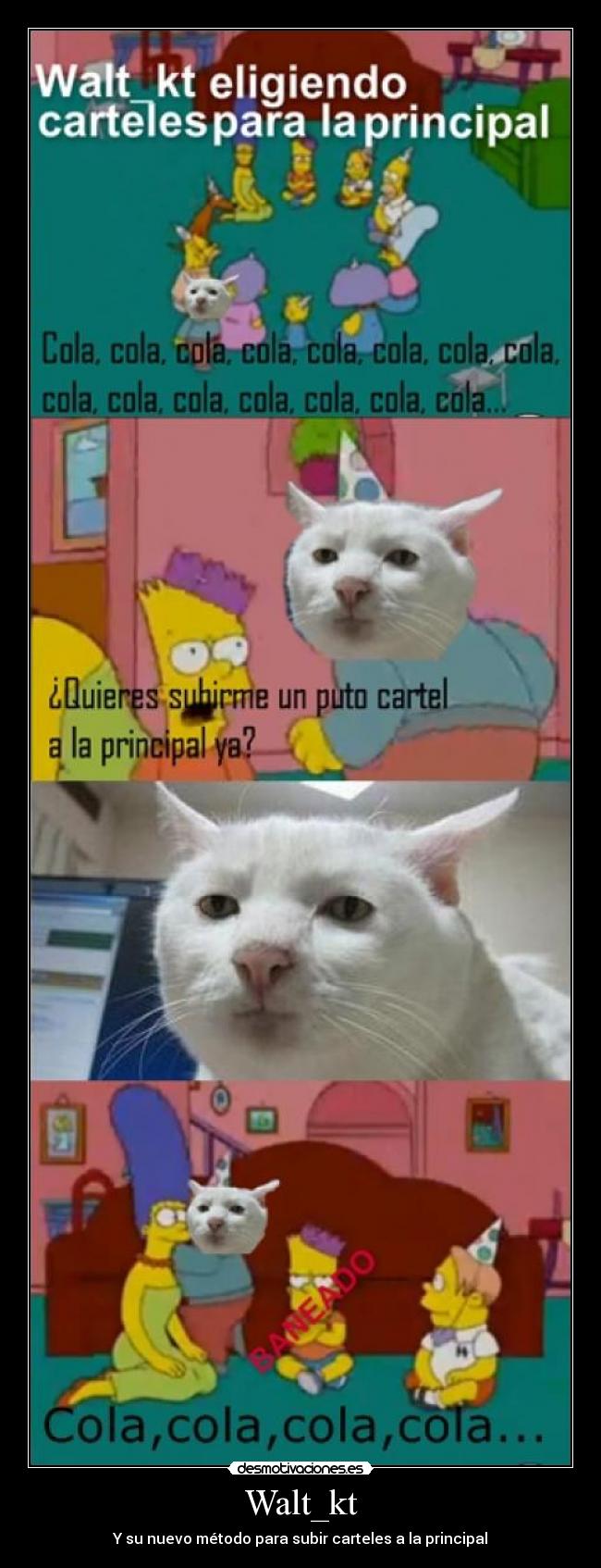 Walt_kt - Y su nuevo método para subir carteles a la principal