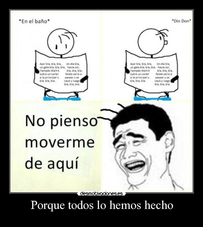 Porque todos lo hemos hecho -