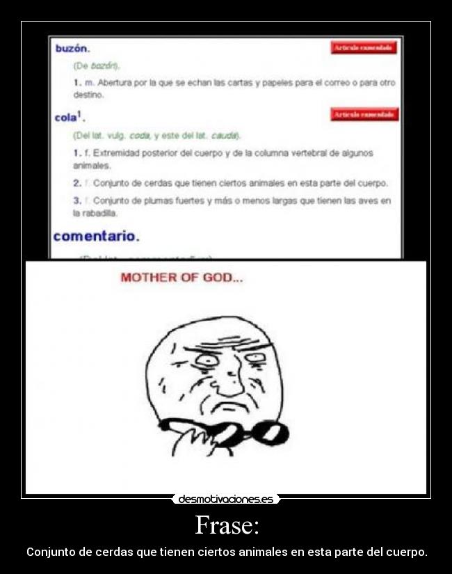 Frase: - Conjunto de cerdas que tienen ciertos animales en esta parte del cuerpo.