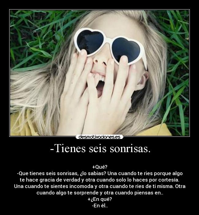 -Tienes seis sonrisas. -