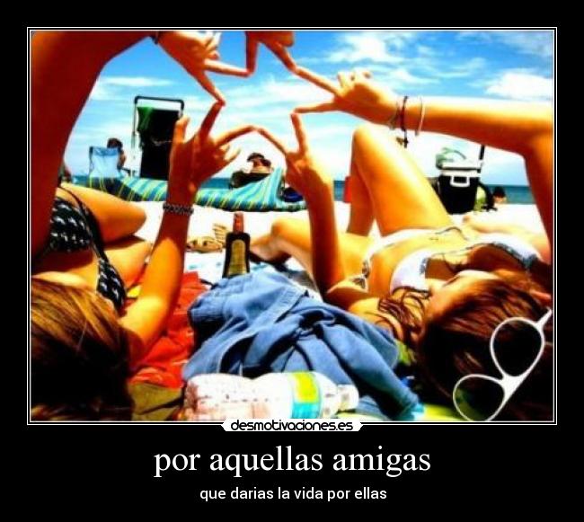por aquellas amigas -