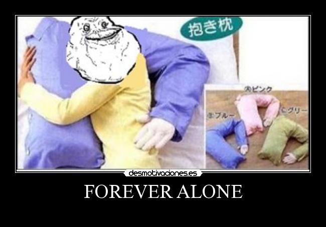 FOREVER ALONE -