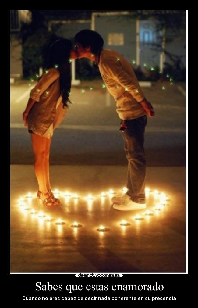Sabes que estas enamorado - Cuando no eres capaz de decir nada coherente en su presencia