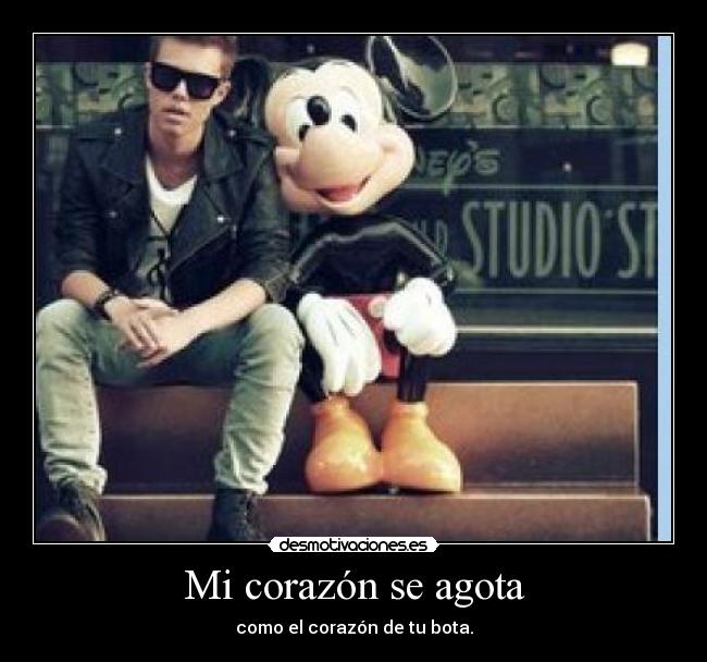 Mi corazón se agota - como el corazón de tu bota.