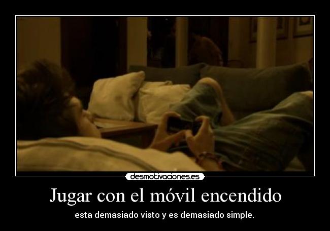 Jugar con el móvil encendido -