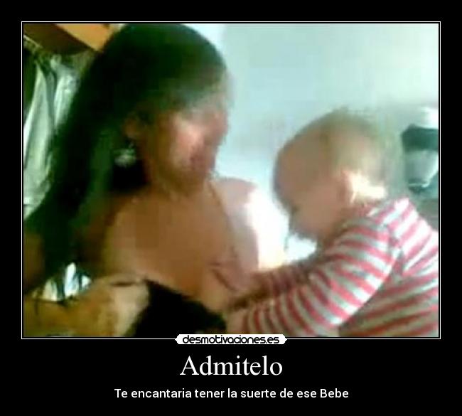 Admitelo - Te encantaria tener la suerte de ese Bebe