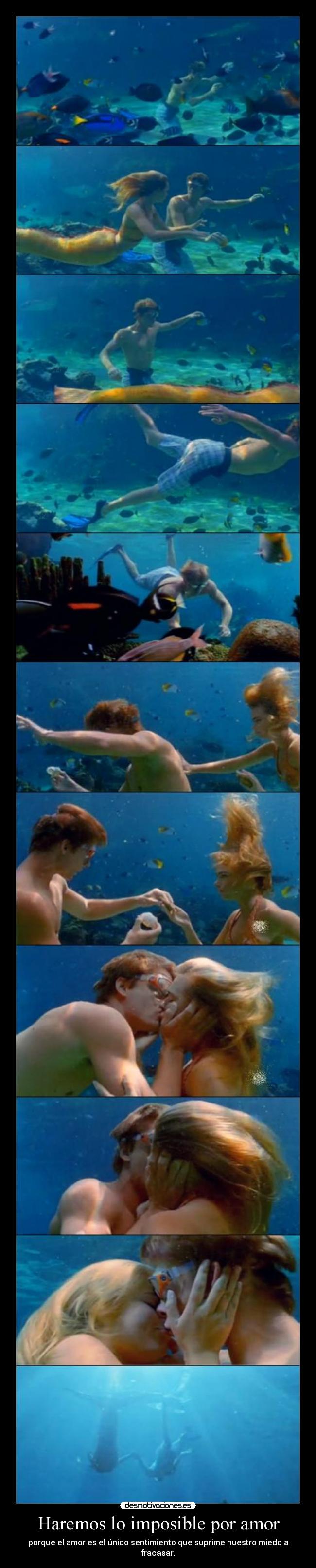 Haremos lo imposible por amor - porque el amor es el único sentimiento que suprime nuestro miedo a fracasar.