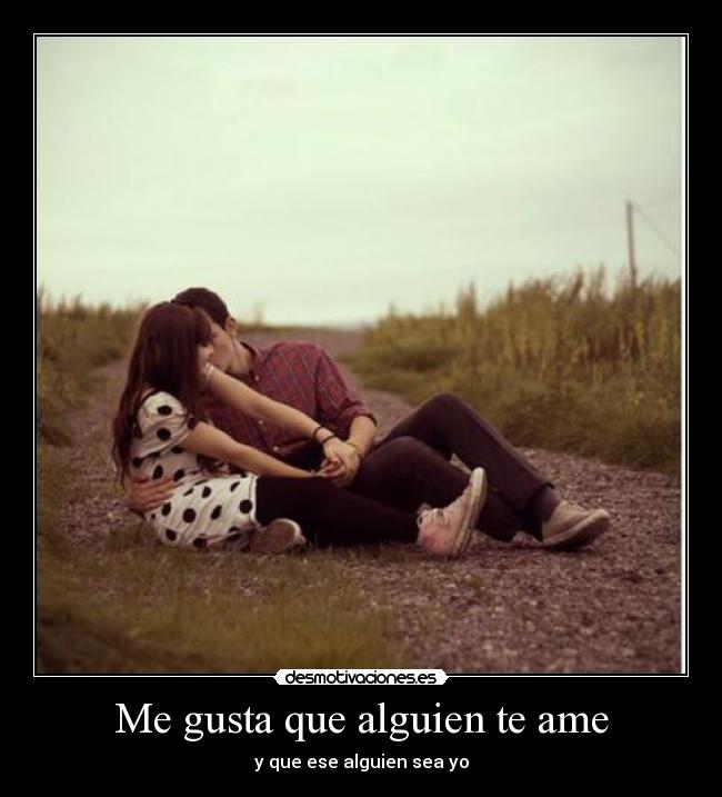 Me gusta que alguien te ame - 