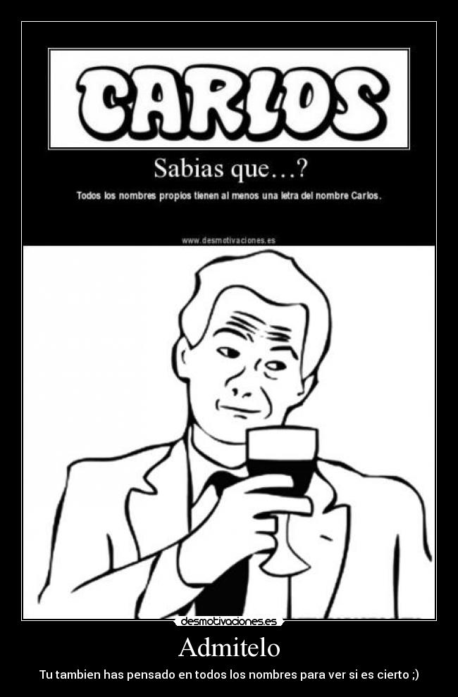 Admitelo - Tu tambien has pensado en todos los nombres para ver si es cierto ;)