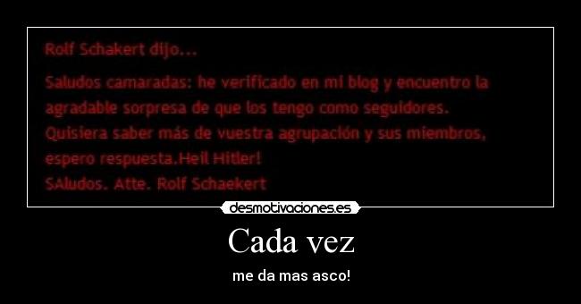 Cada vez - me da mas asco!